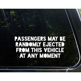 Passengers May Be Randomly Ejected from This Vehicle at Any Moment - 8-3/4"x 3-3/4" - Vinyl Die Cut Decal/Bumper Sticker for Windows, Cars, Trucks, Laptops, Etc.