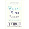 Warrior Mom: 7 Secrets to Bold, Brave Resilience