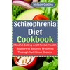  Schizophrenia Diet Cookbook: Mindful Eating and Mental Health Support