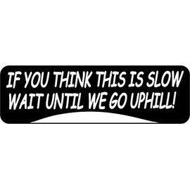 StickerTalk Think This is Slow Wait Until Uphill Magnet, 10 inches by 3 inches