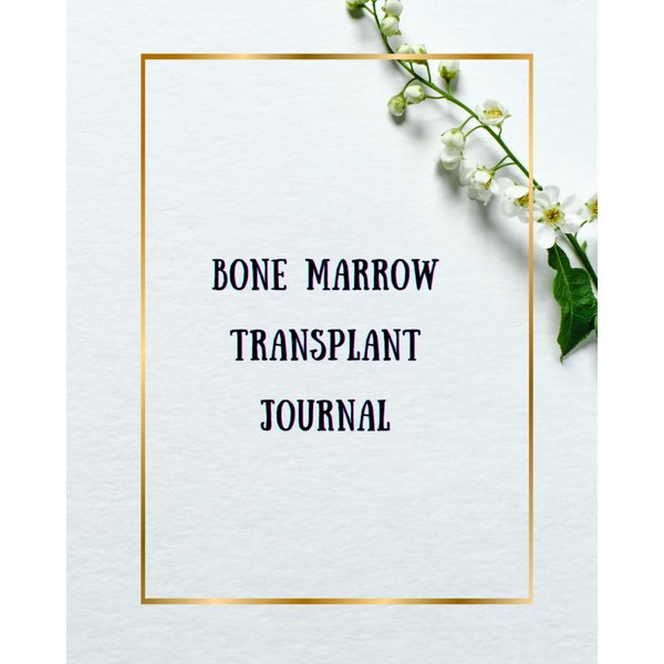 Bone Marrow Transplant Journal: Diary With Inspirational Quotes to Document