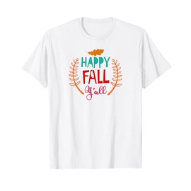 Happy Fall Y'all - Fun & Festive Autumn Greetings T-Shirt