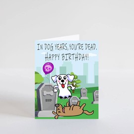 PICTURE THIS PRINTS Funny Birthday Card, Dog Years Dark Humor Gag Birthday Card, Sarcastic Over the Hill Greeting, Offensive Joke Card for Men and Women, Milestone Birthday, Comes with Envelope (5x7”)