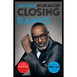 Closing Ranks: My Life as a Cop: As Portrayed on SMALL AXE, A Collection of Five Films