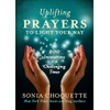 Uplifting Prayers to Light Your Way: 200 Invocations for Challenging
