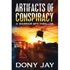 Artifacts of Conspiracy: A Warrior Spy Thriller