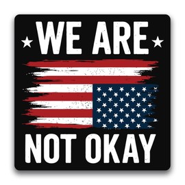 Magnet Me Up We are Not Okay Magnet - 5x5 Inch – Distressed American Flag Protest Magnetic Decal, USA Flag Upside Down, UV Printed Vinyl, Weatherproof & Durable, Car Fridge Locker Decor