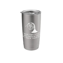 French Hornist And Dad Proud Funny Men French Horn Stainless Steel Insulated Tumbler