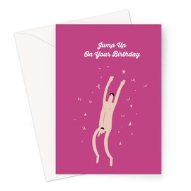 Jump Up On Your Birthday Naked Man Greeting Card | Rude Birthday Card for Him, Friend Brother, Husband Or Boyfriend, Have A Great Day Birthday Card, 18th, 21st, 25th or 30th Birthday