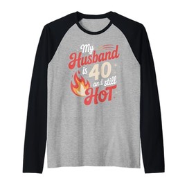 My Husband Is 40 And Still Hot 40th Birthday Tee for Wife Raglan Baseball Tee