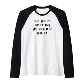 I'm Guilty Of Eating Gas Station Pizza Guilty Pleasure Word Raglan Baseball Tee