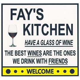 Fay's Have a Glass of Wine Kitchen Magnet. Customize for any name. 2 sizes. "The Best Wines are the Ones we Drink With Friends". Flexible. Available for quick ship.