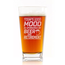 Promotion & Beyond Today's Good Mood Is Sponsored By Beer and Retirement Beer Pint Glass - Funny Gift for Friend Coworker Dad Uncle Grandpa