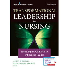 Transformational Leadership in Nursing: From Expert Clinician to Influential Leader