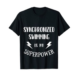Synchronised Swimming is My Superpower Novelty Sarcasm T-Shirt