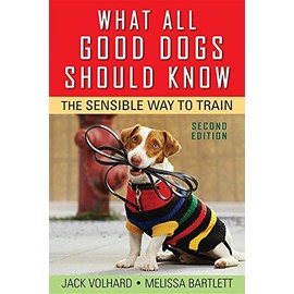 What All Good Dogs Should Know: The Sensible Way to Train