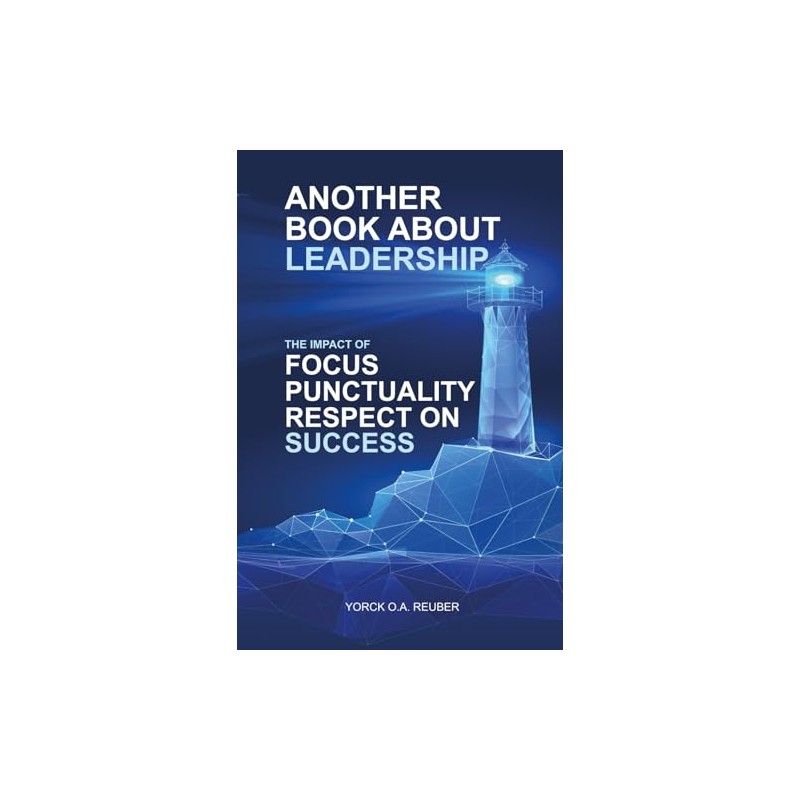 Another Book About Leadership: The Impact of Focus, Punctuality and