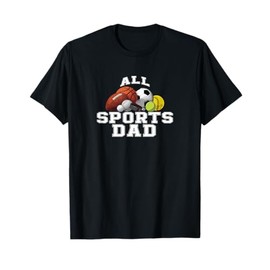 All Sports Dad Shirt For Multiple Sport Dads T-Shirt