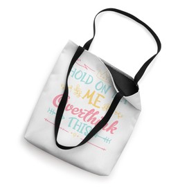 Hold On Let Me Overthink This Anxiety Overthinker Tote Bag