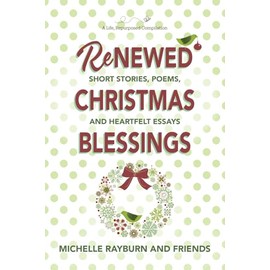 Renewed Christmas Blessings: Short Stories, Poems, and Heartfelt Essays
