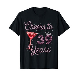Cheers To 39 Years 39th Birthday 39 Years Old Bday T-Shirt