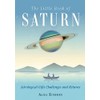 The Little Book of Saturn: Astrological Gifts, Challenges, and Returns