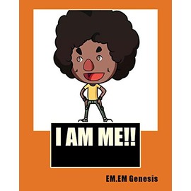 I AM ME! By EM.EM.Genesis