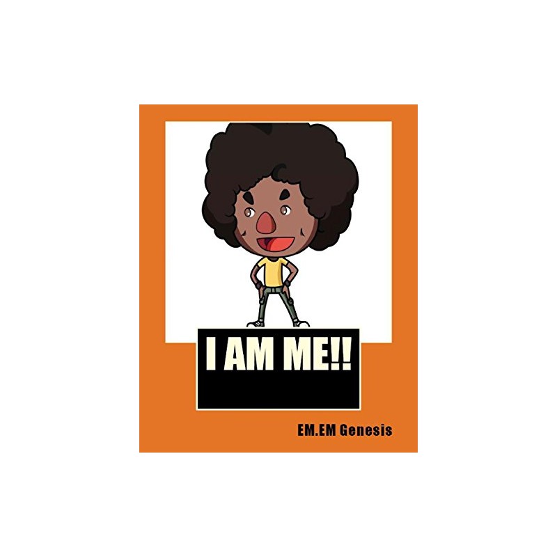 I AM ME! By EM.EM.Genesis