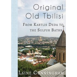Original Old Tbilisi: From Kartlis Deda to the Sulfur Baths