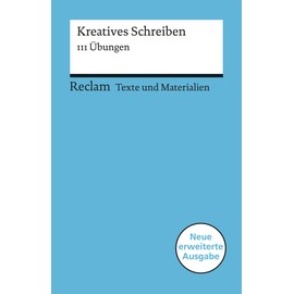 Kreatives Schreiben. 111 Übungen. Für die Sekundarstufe. Texte und Materialien für den Unterricht: Leis, Mario – 15076 – Überarb. und erw. Ausgabe 2019 (Reclams Universal-Bibliothek)