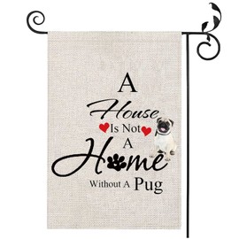 PXTIDY Pug Garden Flag A House Is Not A Home Without A Pug Lovers House Yard Flag Pug Gifts for Pug Owner Dog Lover Gifts