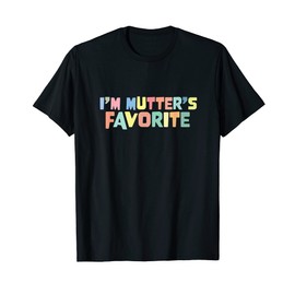 I'm Mutter's Favorite Favoritism Mom Special Treatment Mommy T-Shirt