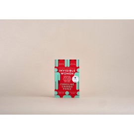 Invisible Women: Exposing Data Bias in a World Designed for Men