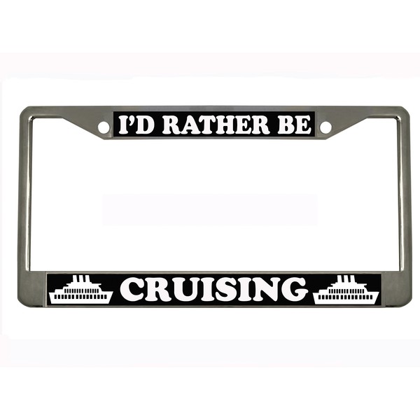 I'd RITHER BE Cruising Chrome Metal Auto License Plate Frame Car Tag Holder