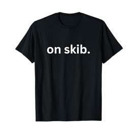 on skib. funny vial brain rot gen z gen alpha slang sayings T-Shirt