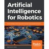 Artificial Intelligence for Robotics: Build intelligent robots that perform human