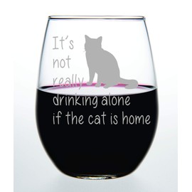 C & M Personal Gifts Wine Glass - It's Not Really Drinking Alone If the Cat is Home with Cat Design Engraved Stemless Wine Glass Made from Quality Crystal Material for Men & Women – Made in USA