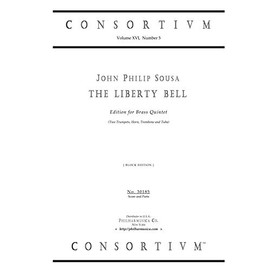 THE LIBERTY BELL (1893), edition for brass quintet (2 trumpets, horn, trombone, tuba) (Score & parts, Consortium 30185)