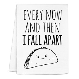 Funny Dish Towel, Every Now And Then I Fall Apart, Taco Joke, Flour Sack Kitchen Towel, Sweet Housewarming Gift, White