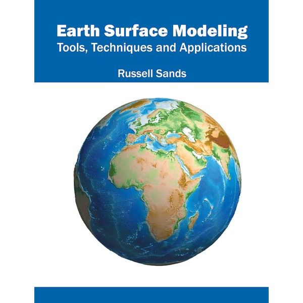 Earth Surface Modeling: Tools, Techniques and Applications