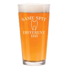 MIP Brand 16 oz Beer Pint Glass Same Spit Different Day Funny Dentist Dental Assistant Hygienist