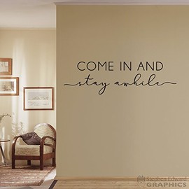 Come in and Stay awhile Decal - Entryway Decor - Foyer Wall Art