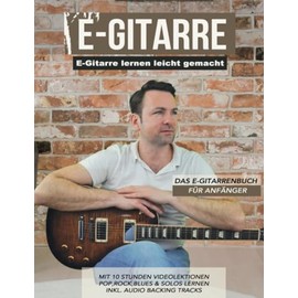 E-Gitarre lernen für Anfänger: Von den Grundlagen bis Solotechniken, inkl. Videos und Audiodateien