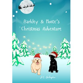 Barkley & Monte's Christmas Adventure: Best friend dogs Barkley and Monte help their family prepare for Christmas!