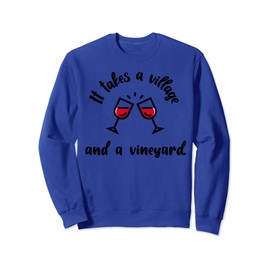 It Takes A Village And A Vineyard Funny Mom Life Gift Sweatshirt