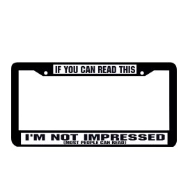 BLVD IF YOU CAN READ THIS I'M NOT IMPRESSED cute funny License Plate Frame