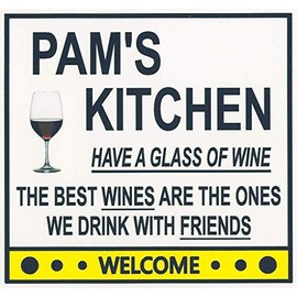 Pam's Have a Glass of Wine Kitchen Magnet. Customize for any name. 2 sizes. "The Best Wines are the Ones we Drink With Friends". Flexible. Available for quick ship.