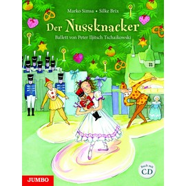 Der Nussknacker: Ballett von Peter Iljitsch Tschaikowski