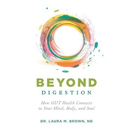 Beyond Digestion: How GUT Health Connects to Your Mind, Body, and Soul