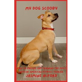 My Dog Scooby: How I'm Raising and Training The Most Special American Pitbull Terrier